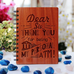 DEAR BRO/SIS, THANK YOU FOR BEING MY PERSONAL ATM - PERSONALIZED WOODEN NOTEBOOK - My Art