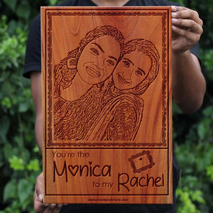 YOU'RE THE MONICA TO MY RACHEL WOODEN FRAME - My Art